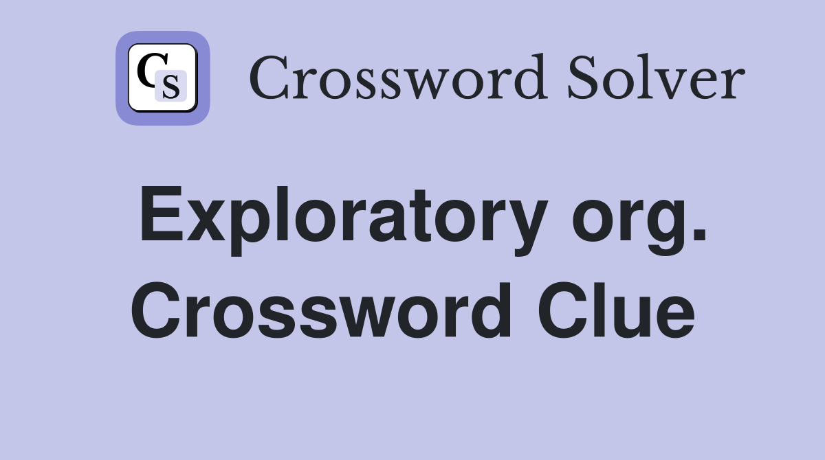 Exploratory org. Crossword Clue