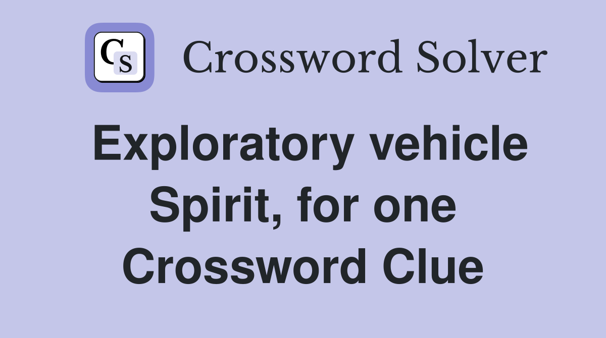 Exploratory vehicle Spirit, for one Crossword Clue
