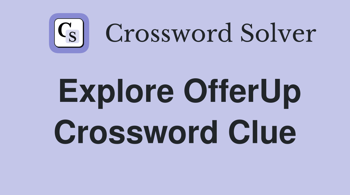 Explore OfferUp Crossword Clue