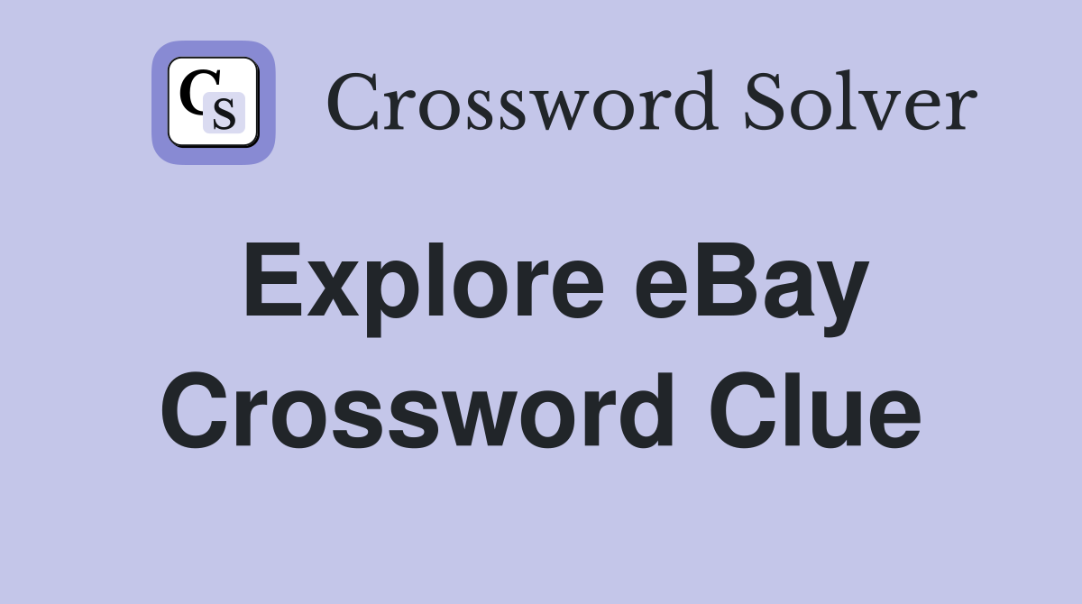 Explore eBay Crossword Clue