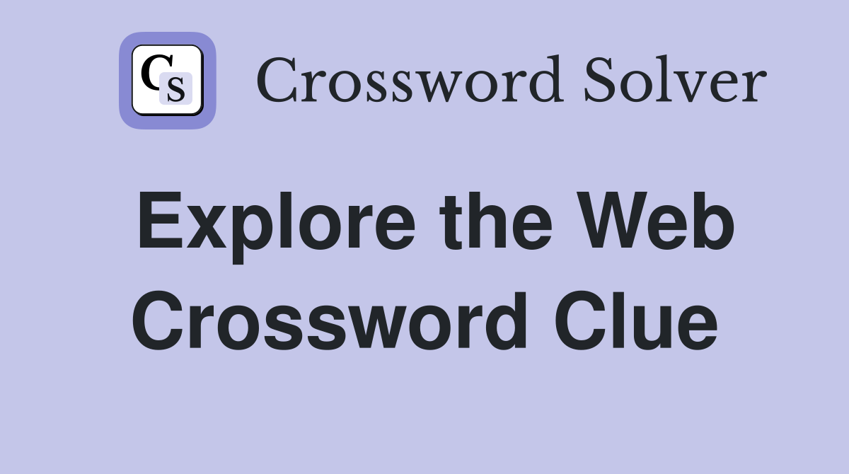 Explore the Web Crossword Clue