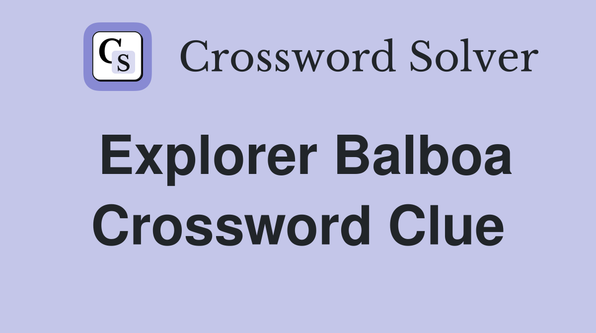 Explorer Balboa Crossword Clue
