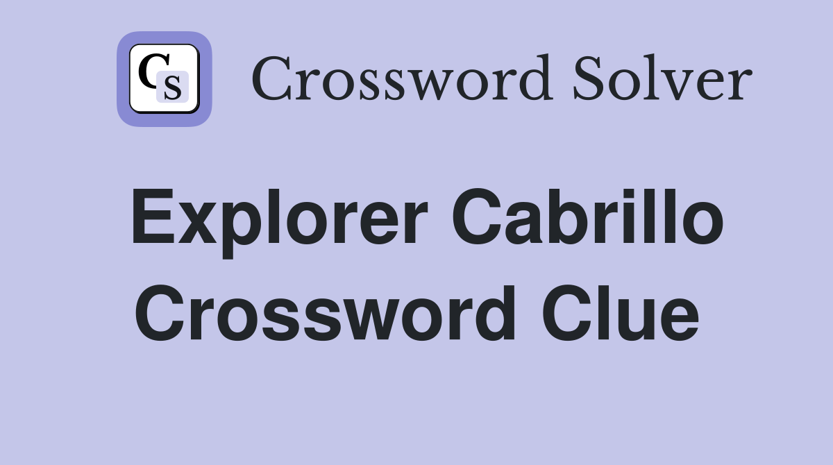 Explorer Cabrillo Crossword Clue