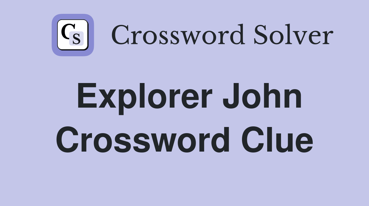 Explorer John Crossword Clue