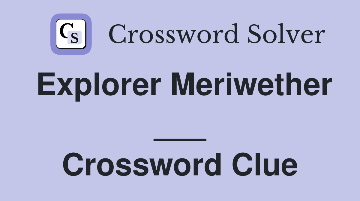 Explorer Meriwether ___ Crossword Clue