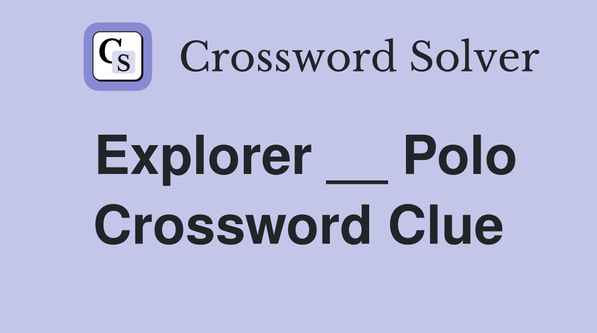 Explorer __ Polo Crossword Clue