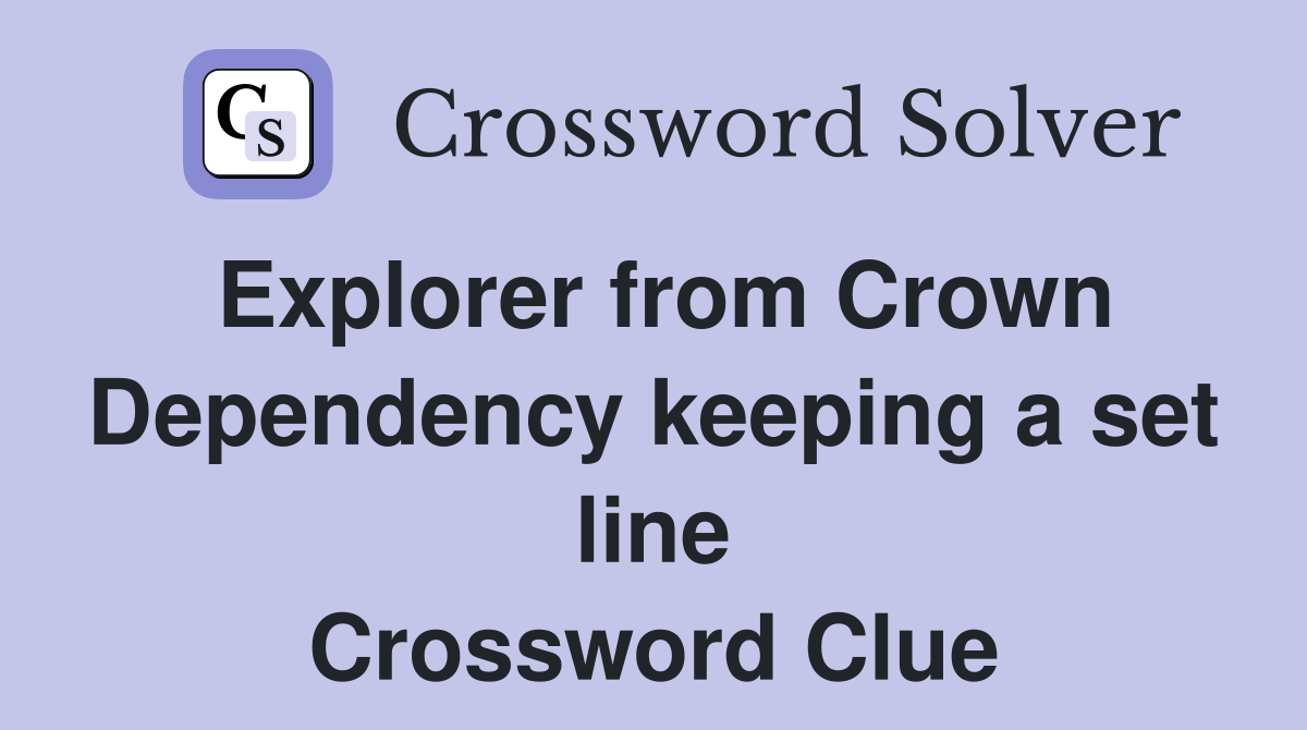 Explorer from Crown Dependency keeping a set line Crossword Clue