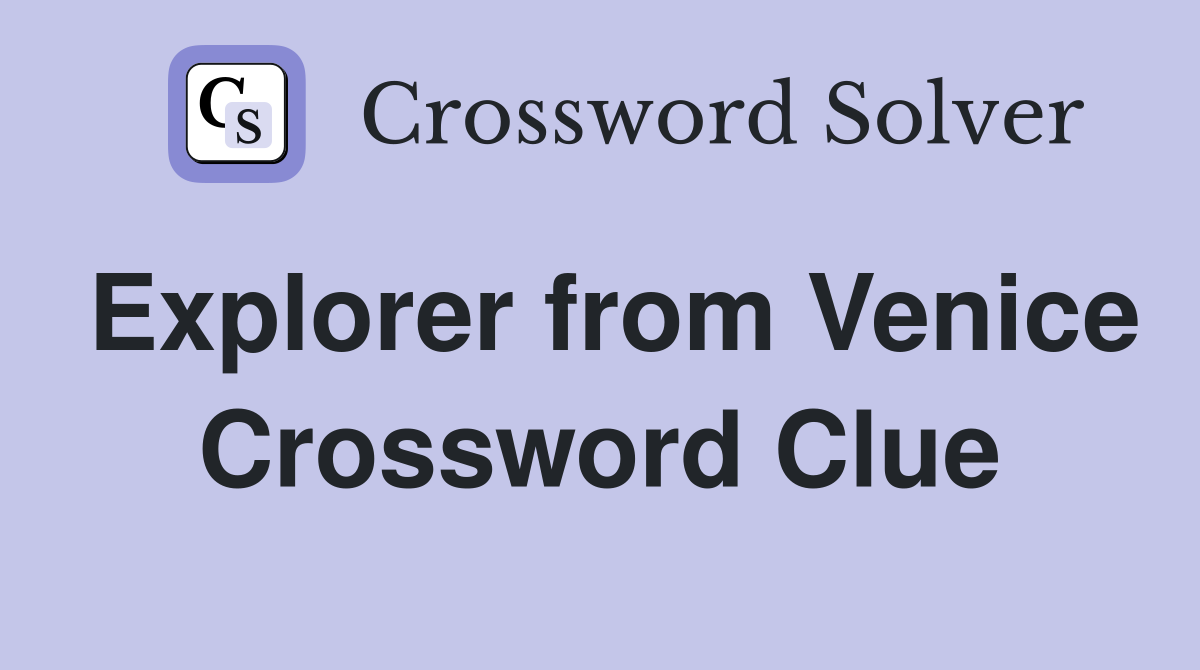 Explorer from Venice Crossword Clue