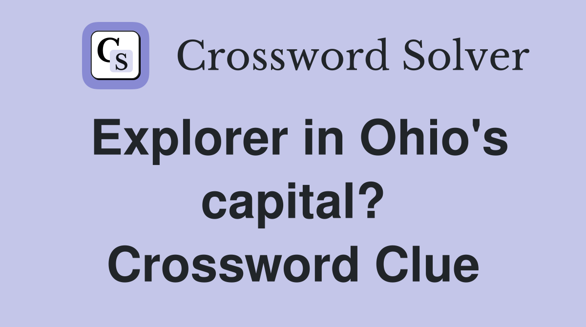 Explorer in Ohio's capital? Crossword Clue