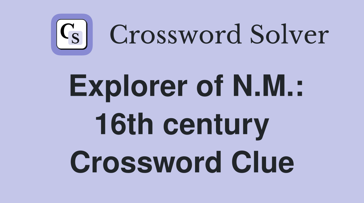 Explorer of N.M.: 16th century Crossword Clue