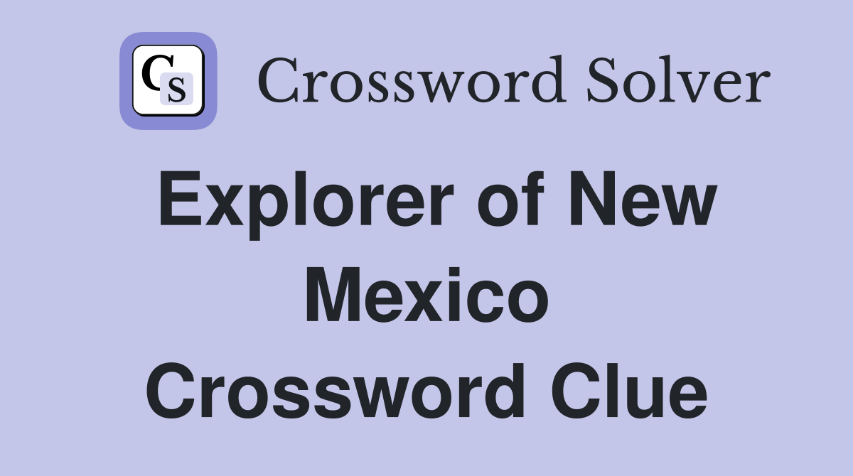Explorer of New Mexico Crossword Clue