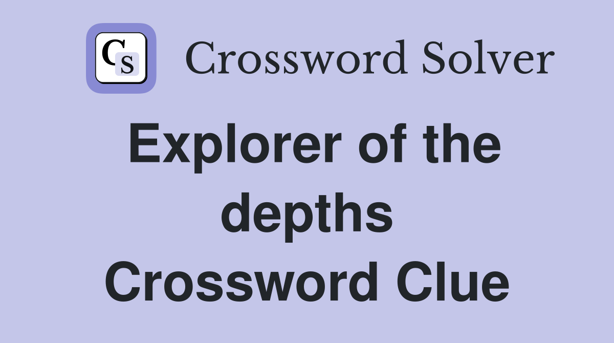 Explorer of the depths Crossword Clue