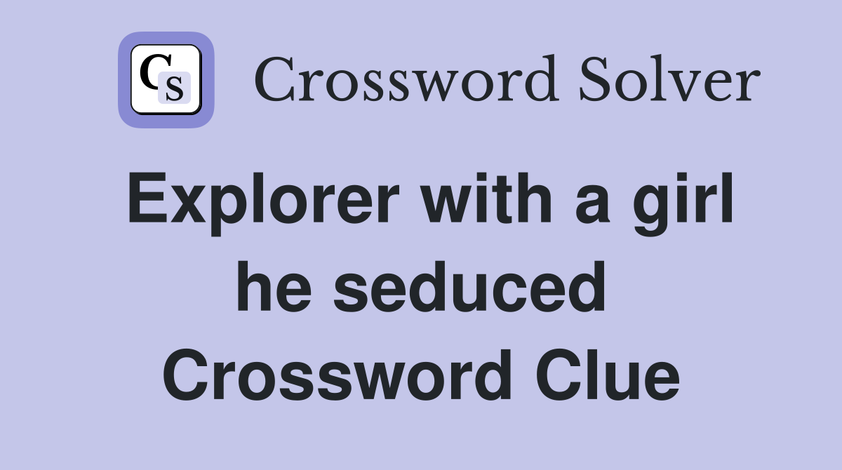 Explorer with a girl he seduced Crossword Clue