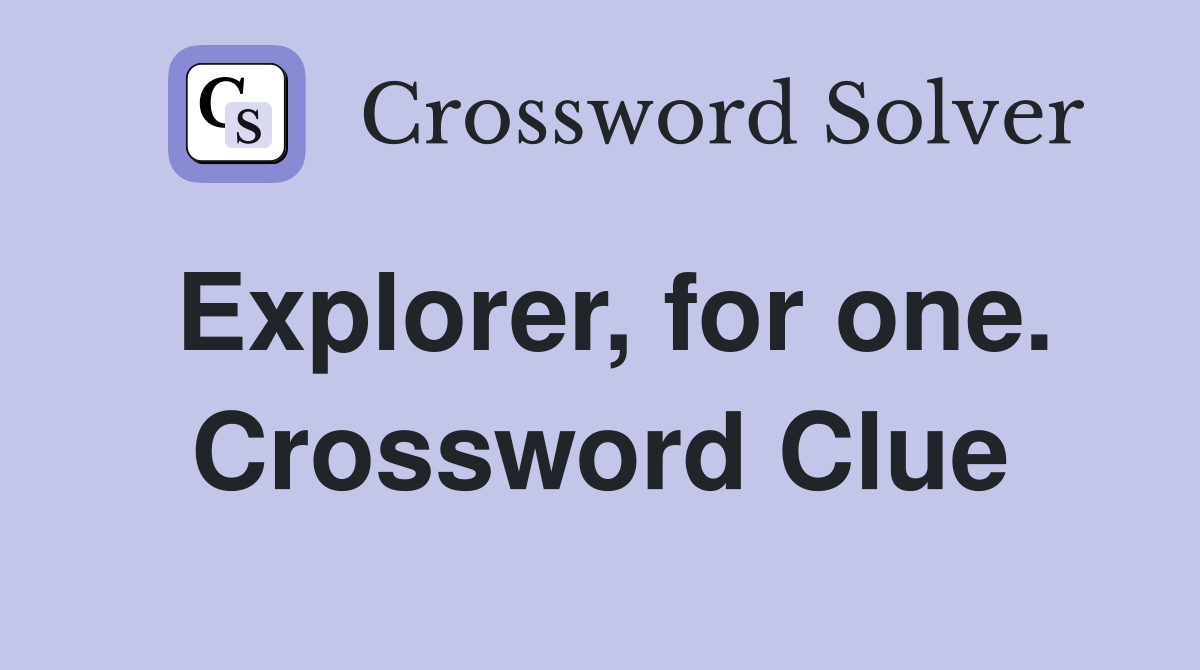 Explorer, for one. Crossword Clue