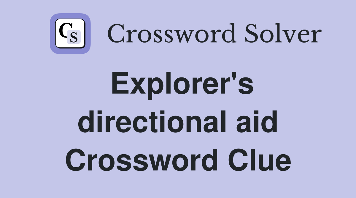 Explorer's directional aid Crossword Clue