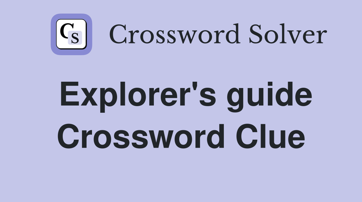 Explorer's guide Crossword Clue