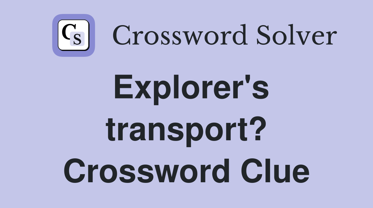 Explorer's transport? Crossword Clue