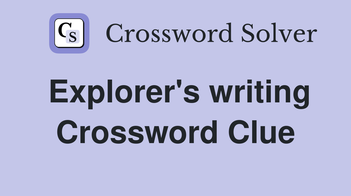 Explorer's writing Crossword Clue