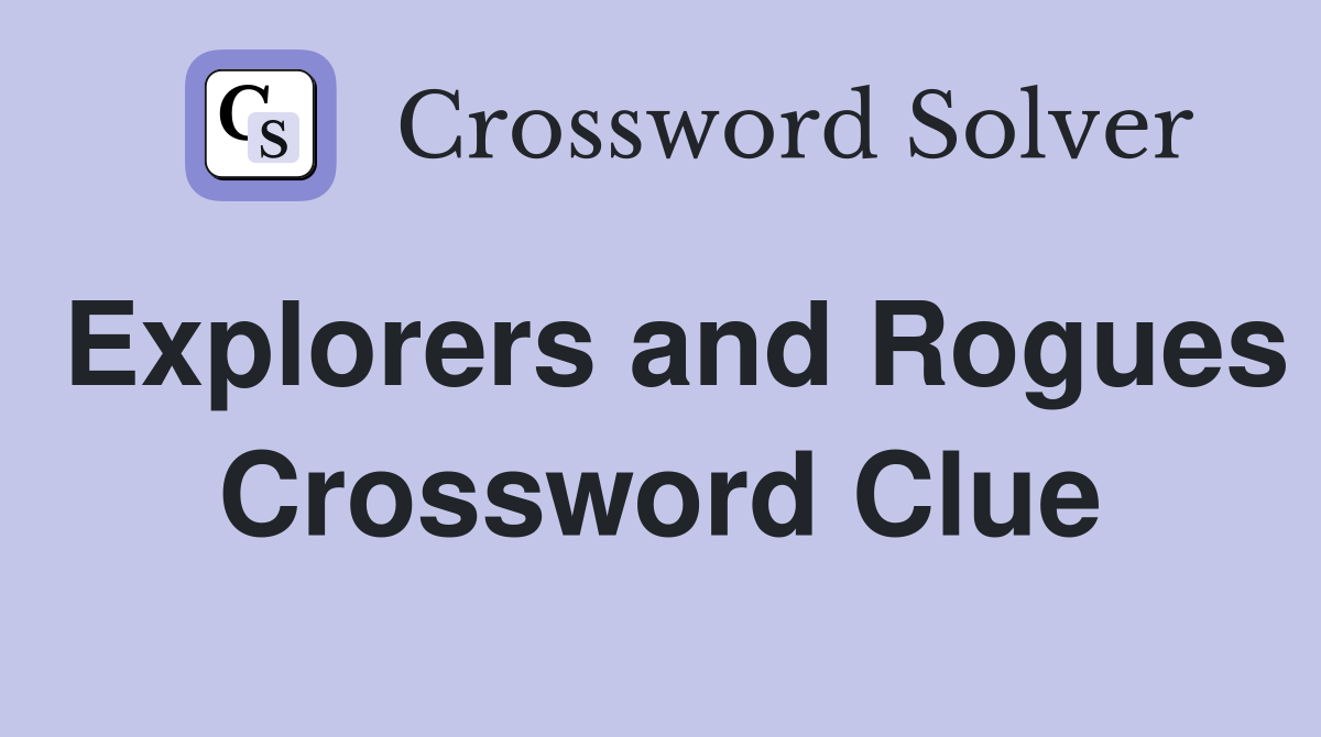 Explorers and Rogues Crossword Clue