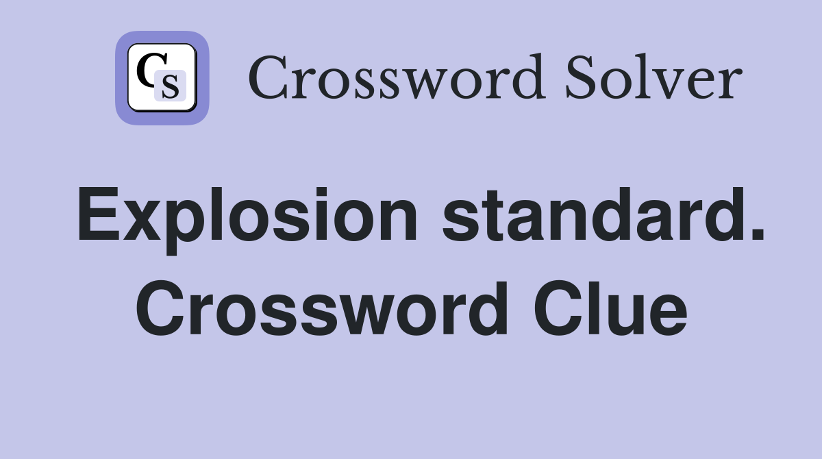 Explosion standard. Crossword Clue