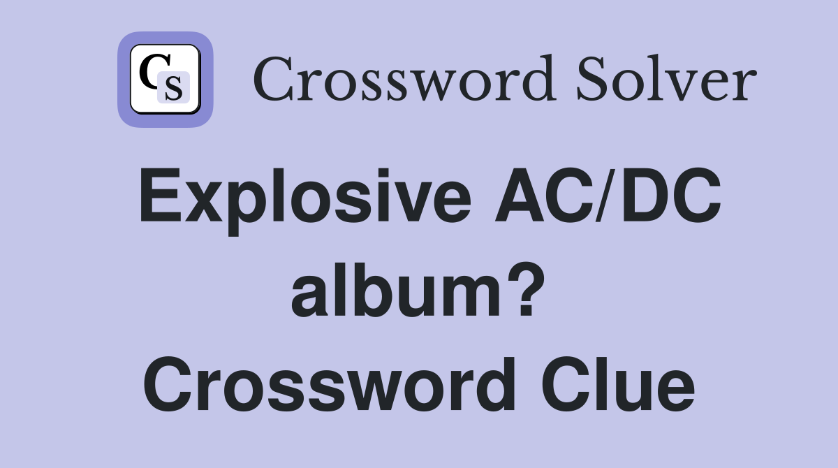 Explosive AC/DC album? Crossword Clue