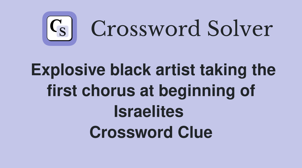 Explosive black artist taking the first chorus at beginning of Israelites  Crossword Clue