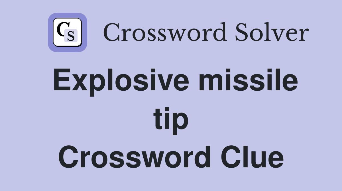 Explosive missile tip Crossword Clue