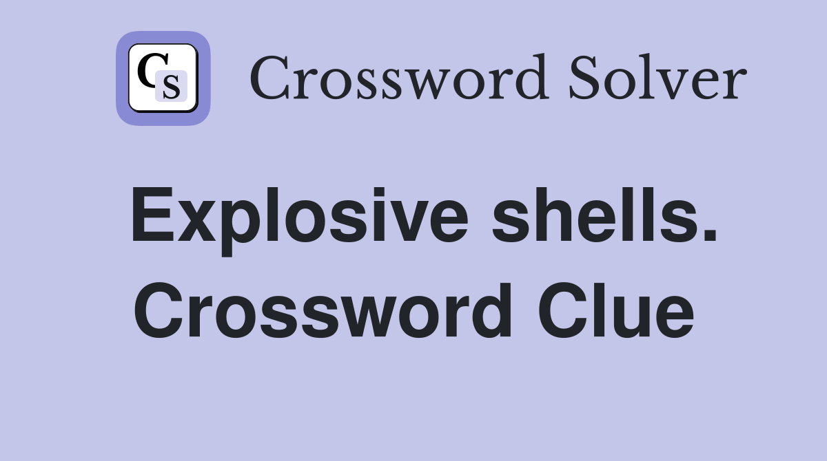 Explosive shells. Crossword Clue