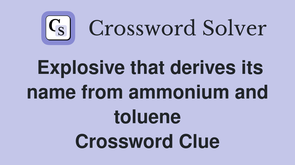 Explosive that derives its name from ammonium and toluene Crossword Clue