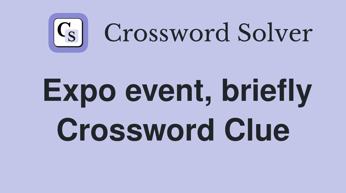 Expo event, briefly Crossword Clue