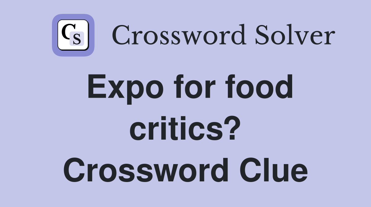 Expo for food critics? Crossword Clue