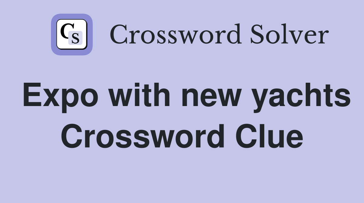 Expo with new yachts Crossword Clue