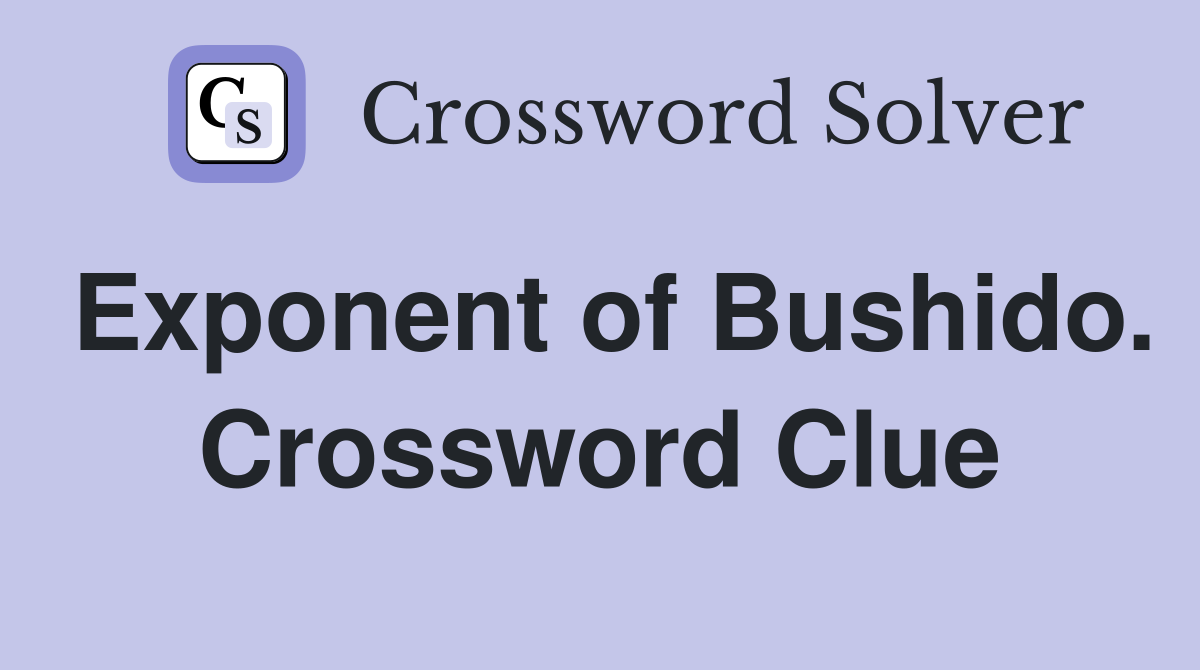 Exponent of Bushido. Crossword Clue
