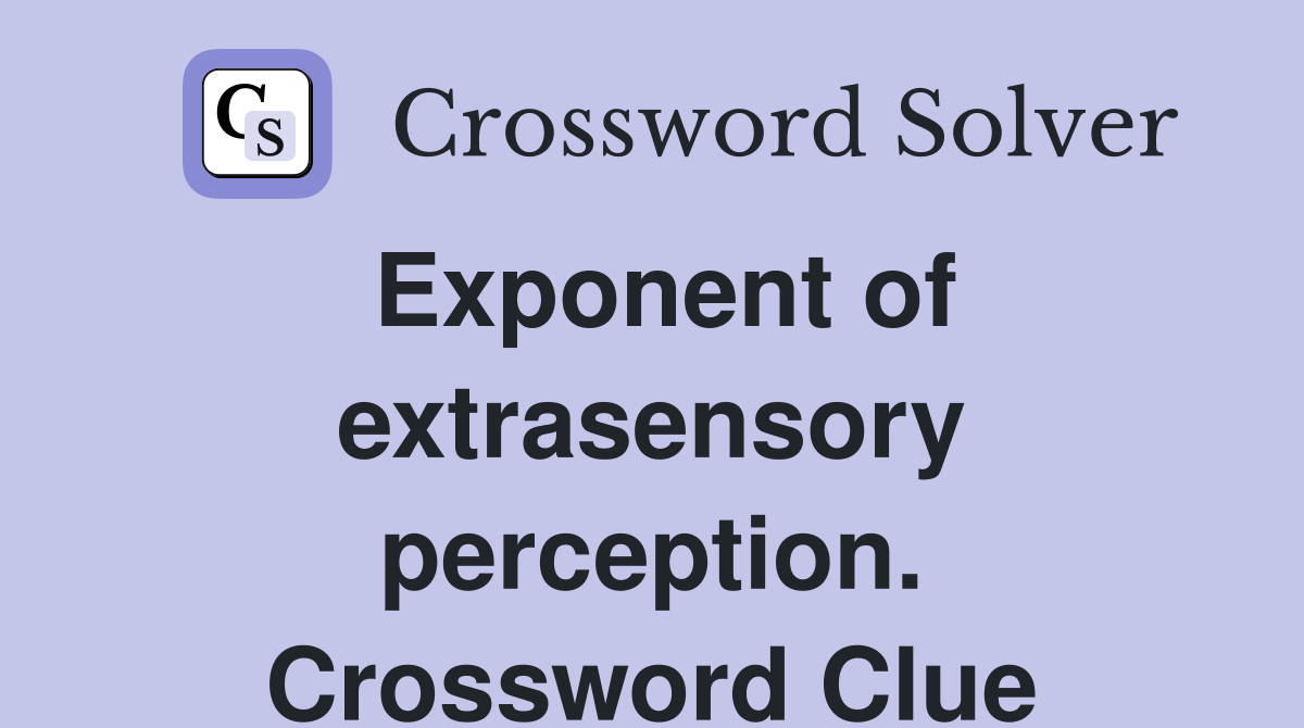 Exponent of extrasensory perception. Crossword Clue