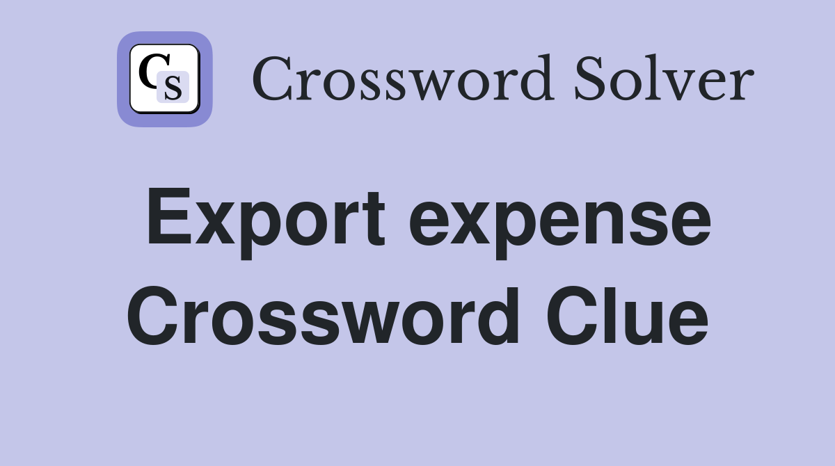 Export expense Crossword Clue