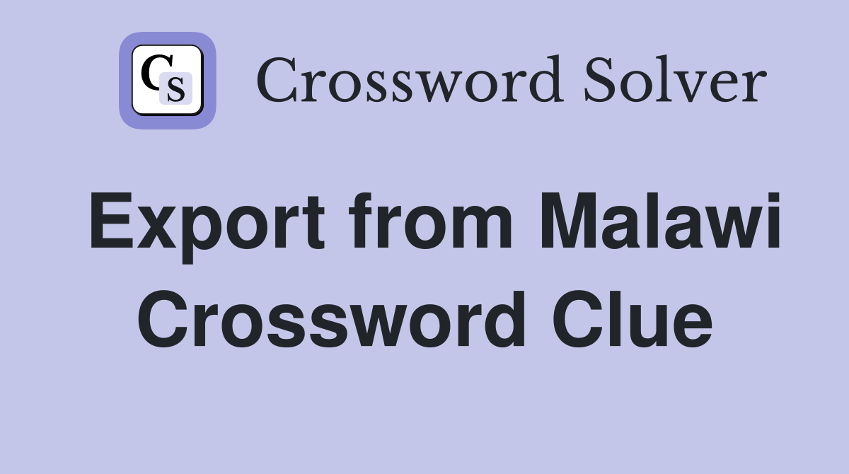 Export from Malawi Crossword Clue