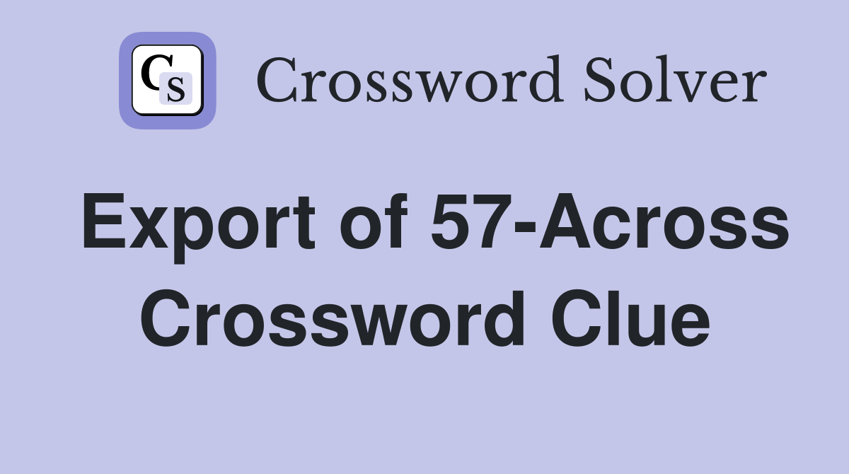 Export of 57-Across Crossword Clue