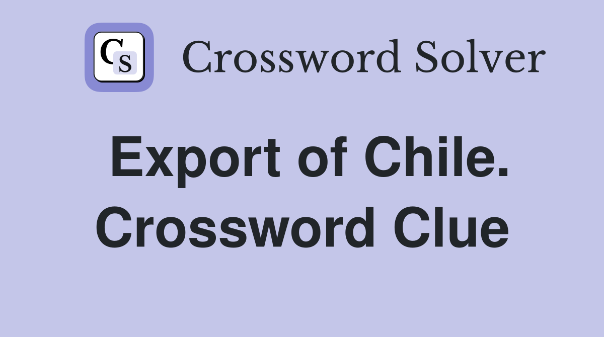 Export of Chile. Crossword Clue