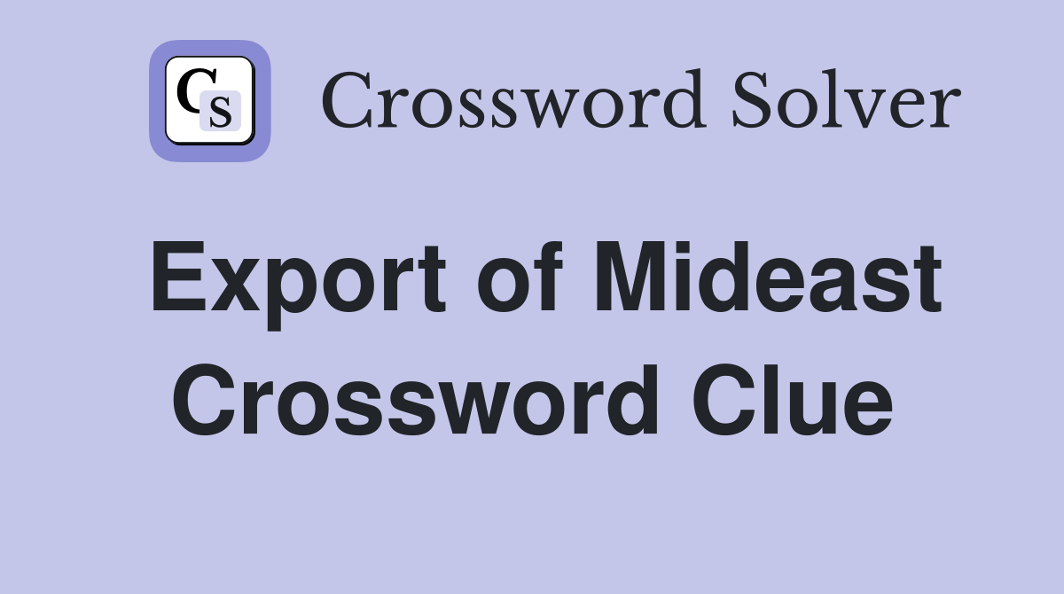 Export of Mideast Crossword Clue