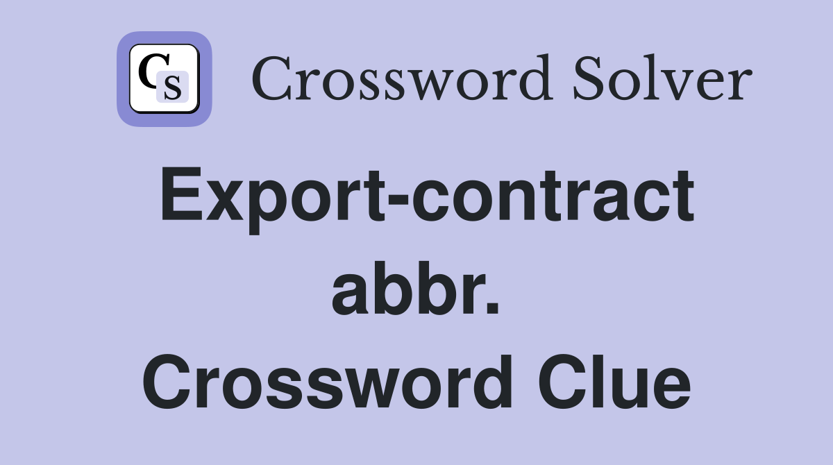 Export-contract abbr. Crossword Clue