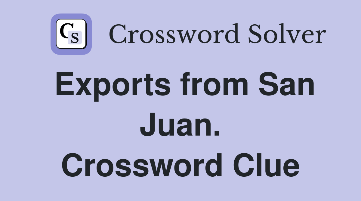 Exports from San Juan. Crossword Clue