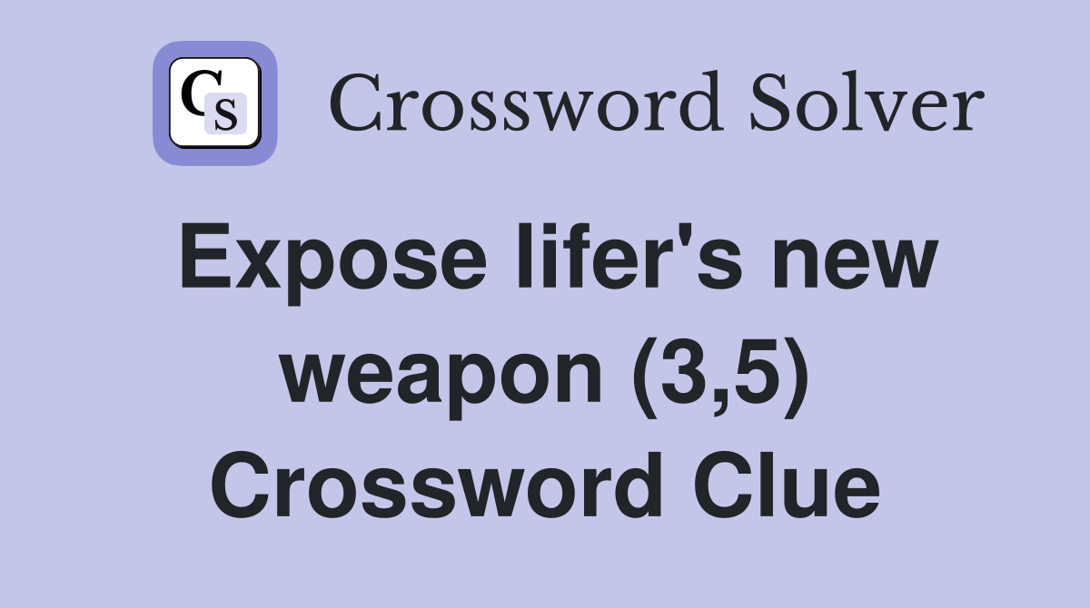Expose lifer's new weapon (3,5) Crossword Clue