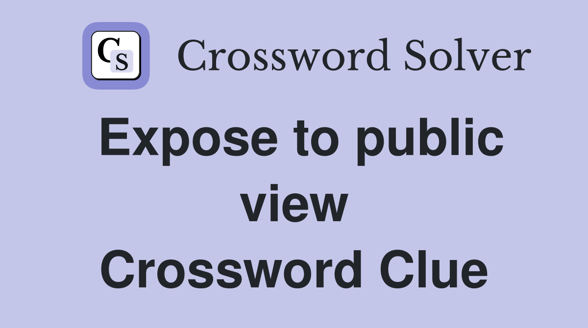 Expose to public view Crossword Clue