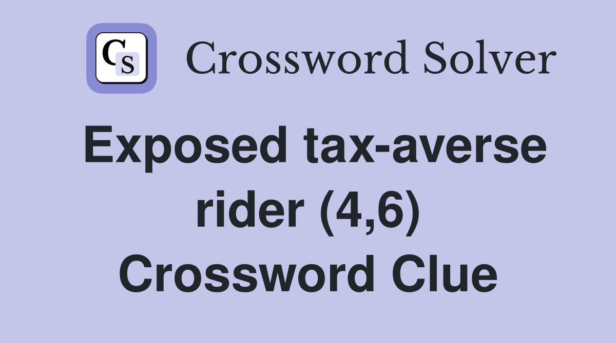 Exposed tax-averse rider (4,6) Crossword Clue