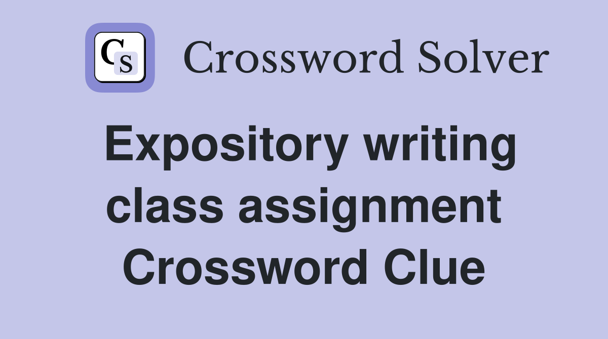 Expository writing class assignment Crossword Clue