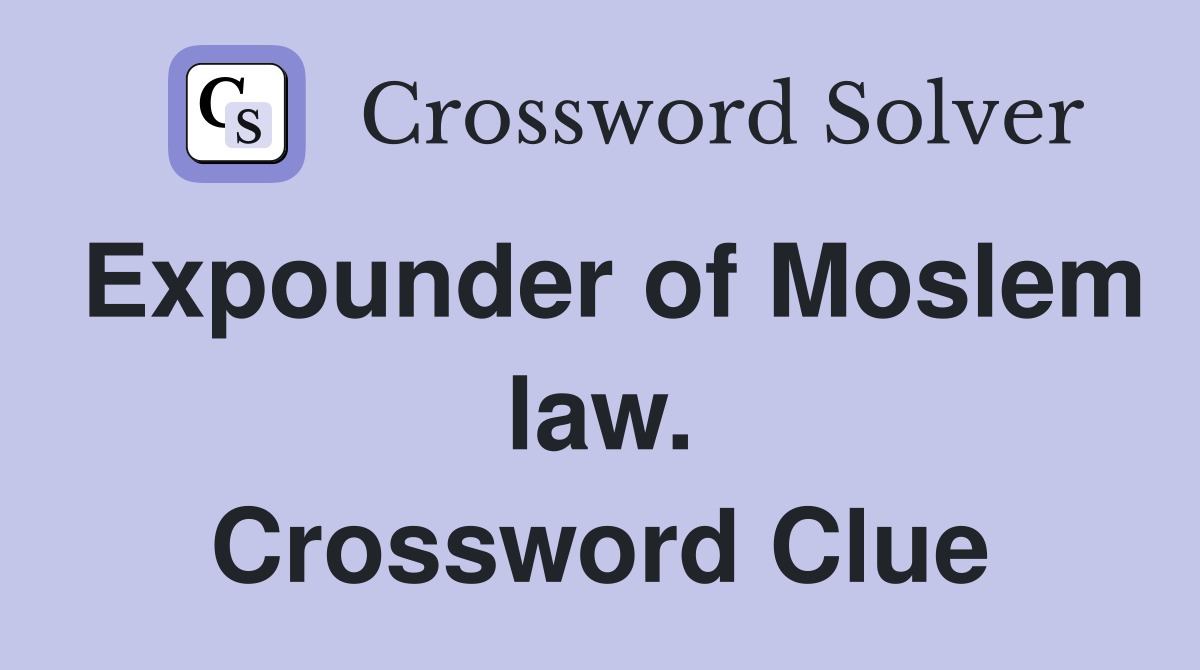 Expounder of Moslem law. Crossword Clue