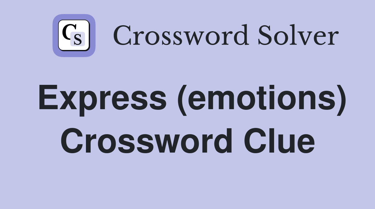 Express (emotions) Crossword Clue