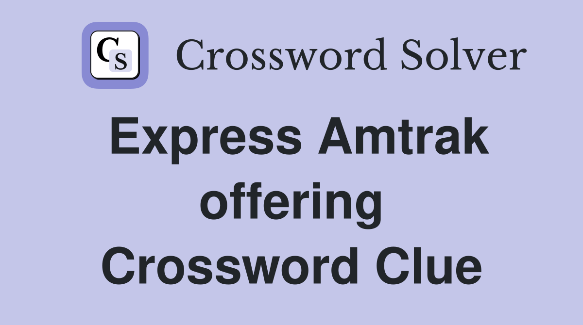 Express Amtrak offering Crossword Clue