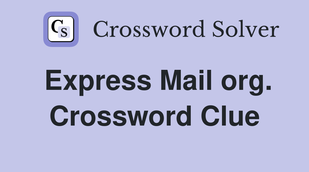 Express Mail org. Crossword Clue