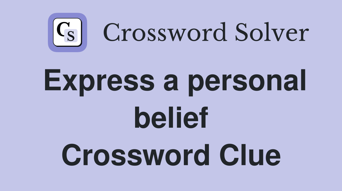 Express a personal belief Crossword Clue
